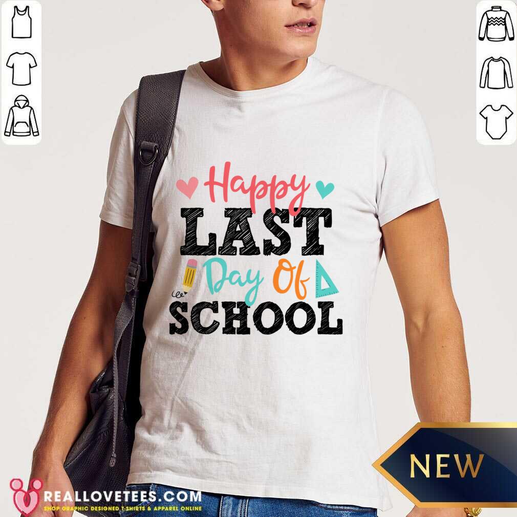 Happy Last Day Of School Shirt