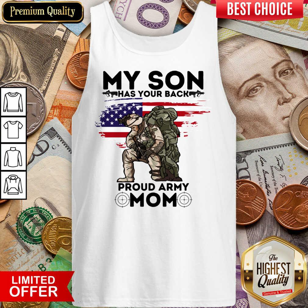 My Son Has Your Back Proud Army Mom Shirt