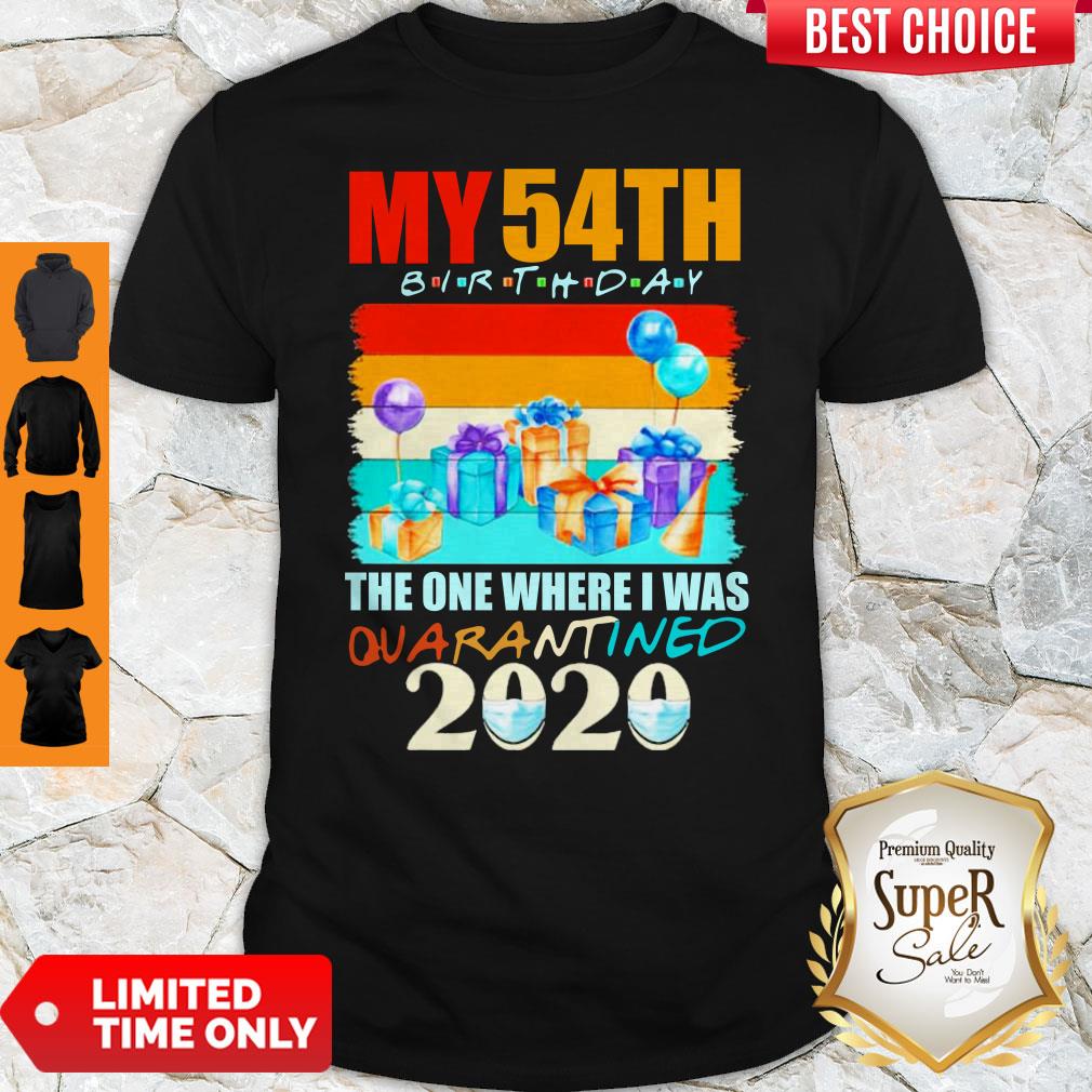 My 54th Birthday The One Where I Was Quarantined 2020 Mask Shirt