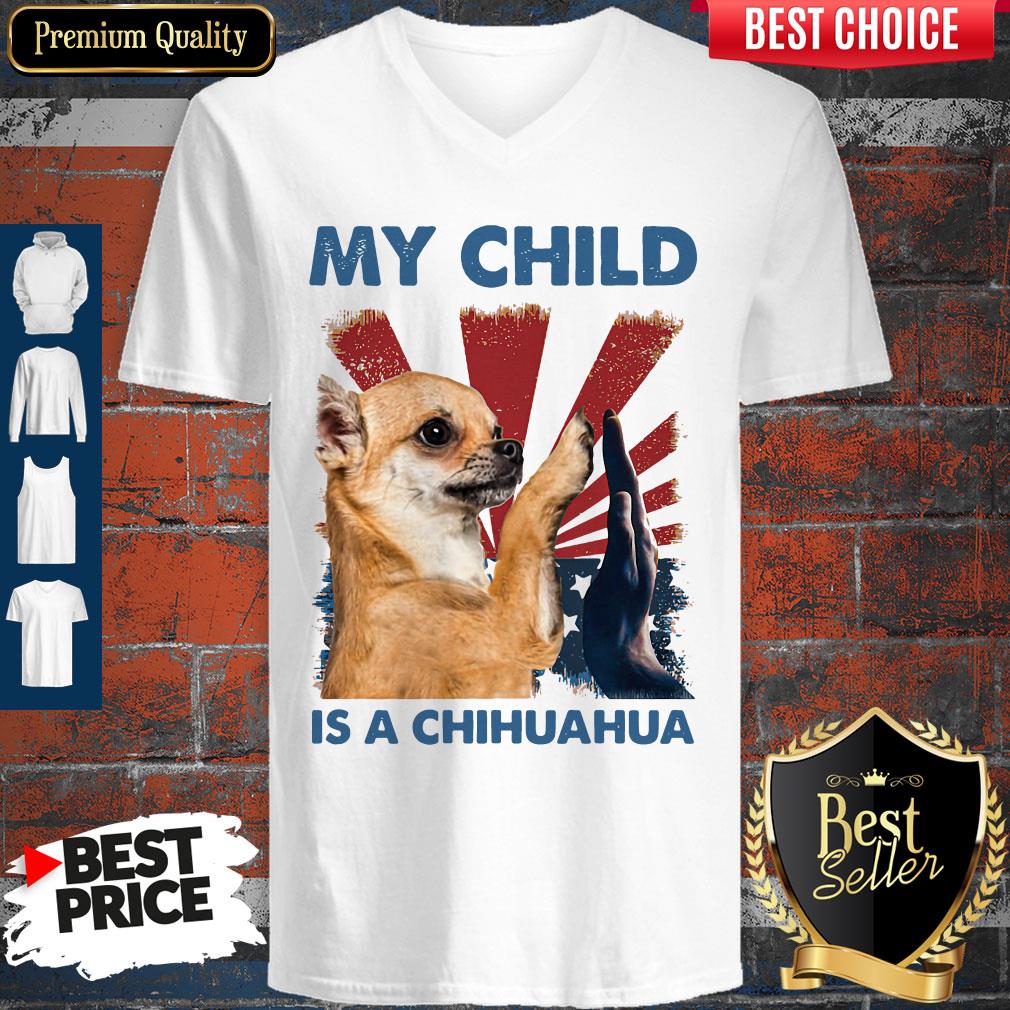 My Child Is A Chihuahua Dog Shirt