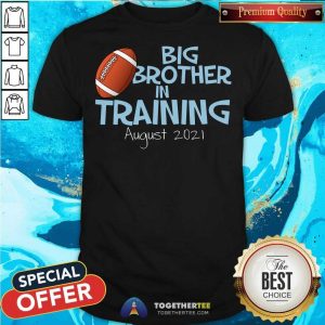 Nice Big Brother In Training August 2021 Shirt