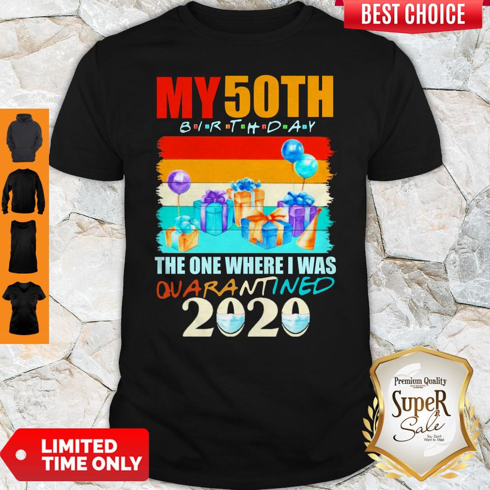 My 50th Birthday The One Where I Was Quarantined 2020 Mask Shirt