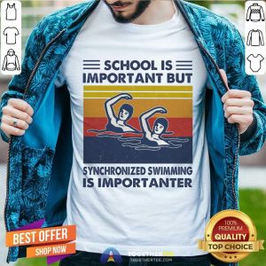 Premium School Is Important But Synchronized Swimming Is Importanter Vintage Shirt