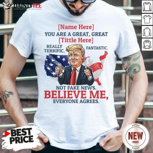 Good Name You Are A Great Really Terrific Fantastic Funny Trump Shirt