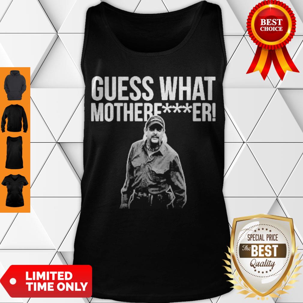 Nice Joe Exotic Guess What Motherfucker Shirt