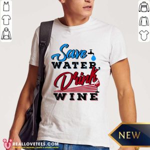 Save Water Drink Wine Shirt