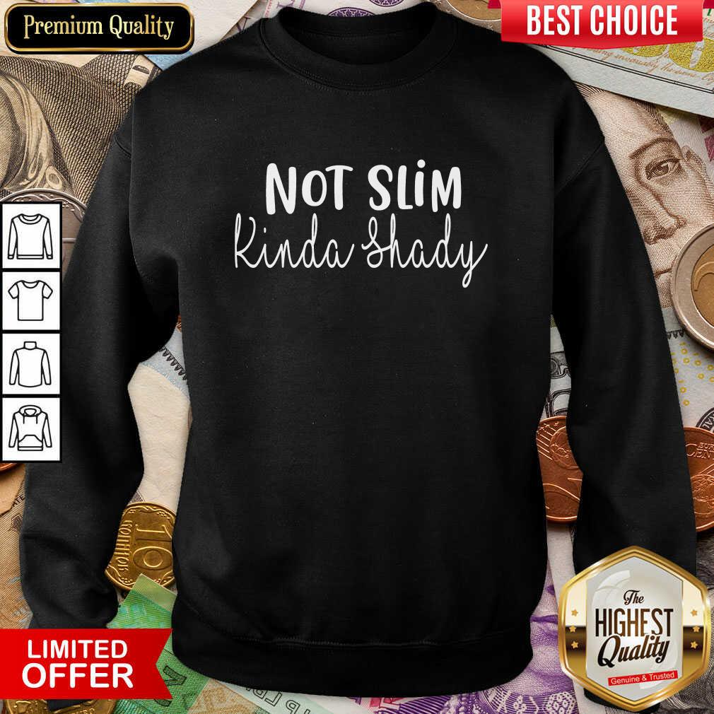 Fantastic Not Slim Kinda Shady Shirt