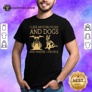 I Like Motorcycles And Dogs German Shepherd Shirt
