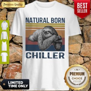 Nice Natural Sloth Born Chiller Vintage Shirt