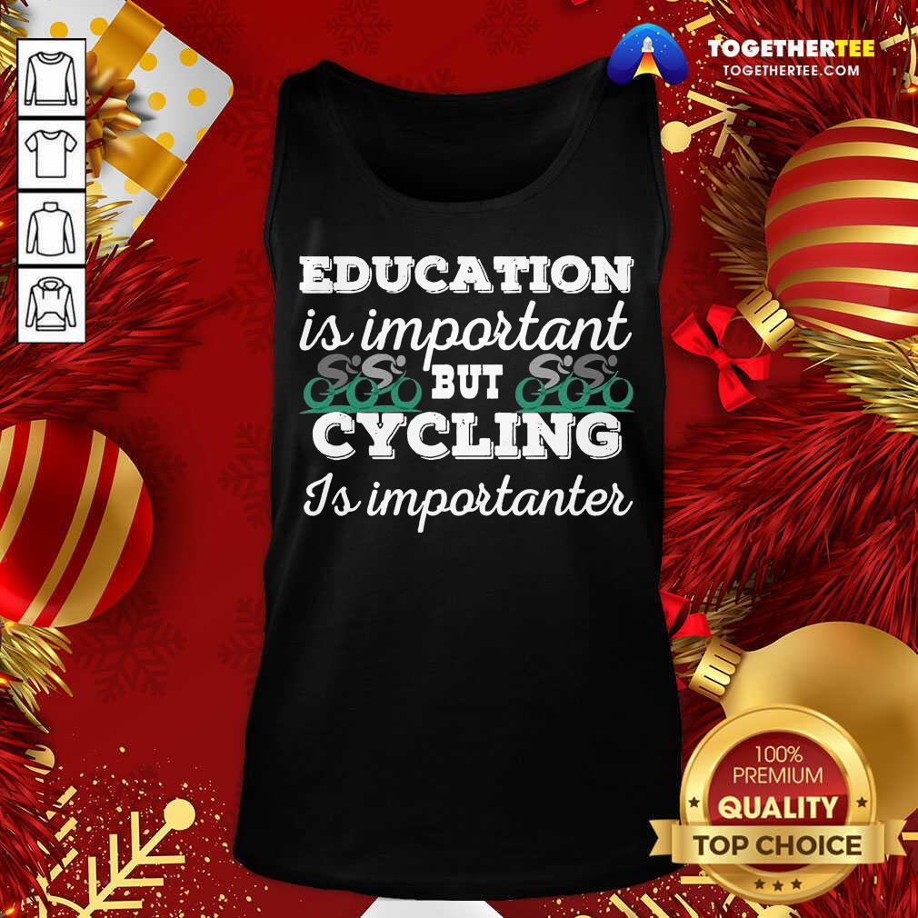 Official Education Is Important But Cycling Is Importanter Shirt