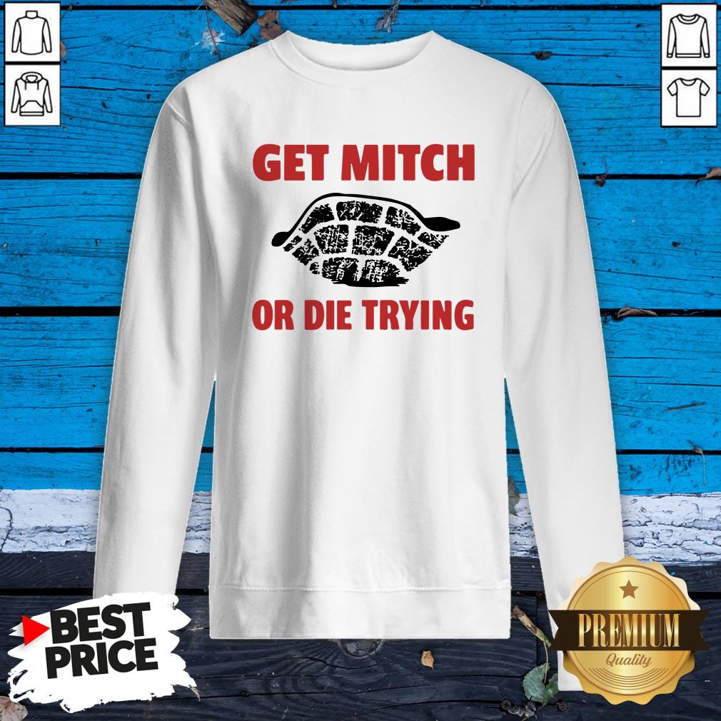Official Get Mitch Or Die Trying Shirt