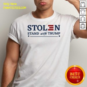 Awesome Stolen Stand With Trump Shirt