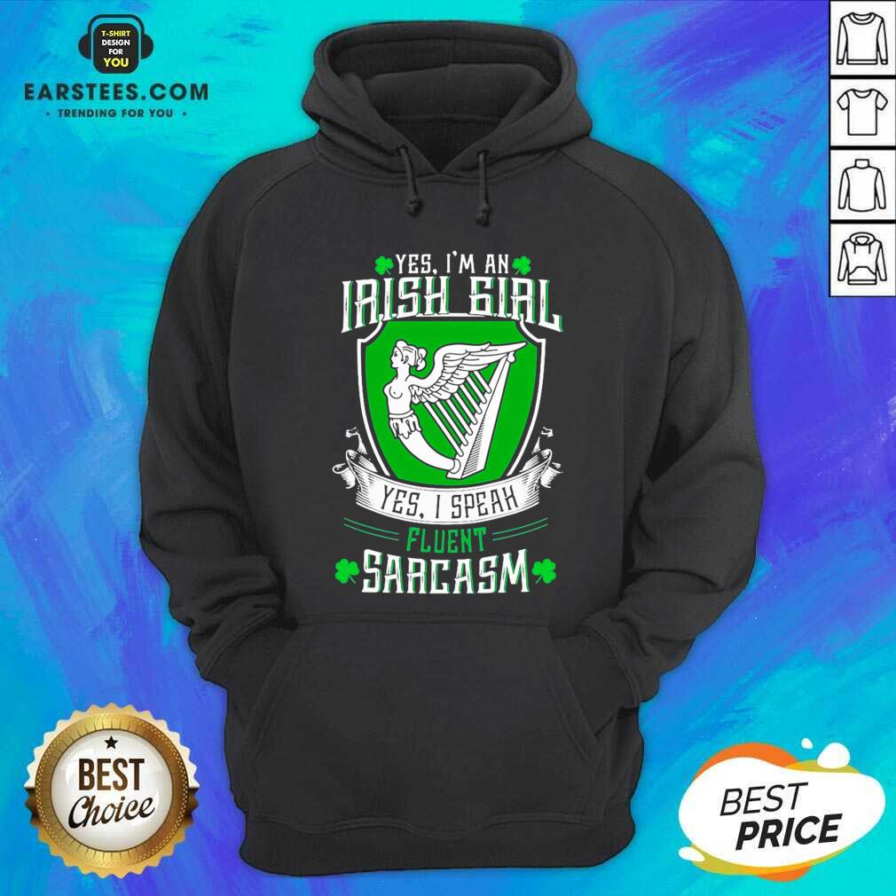 Good Yes Im An Irish Girl Yes I Speak Fluent Sarcasm Shirt
