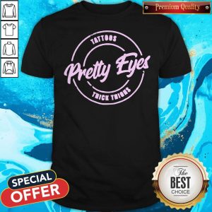 Official Tattoos Pretty Eyes Thick Thighs Shirt