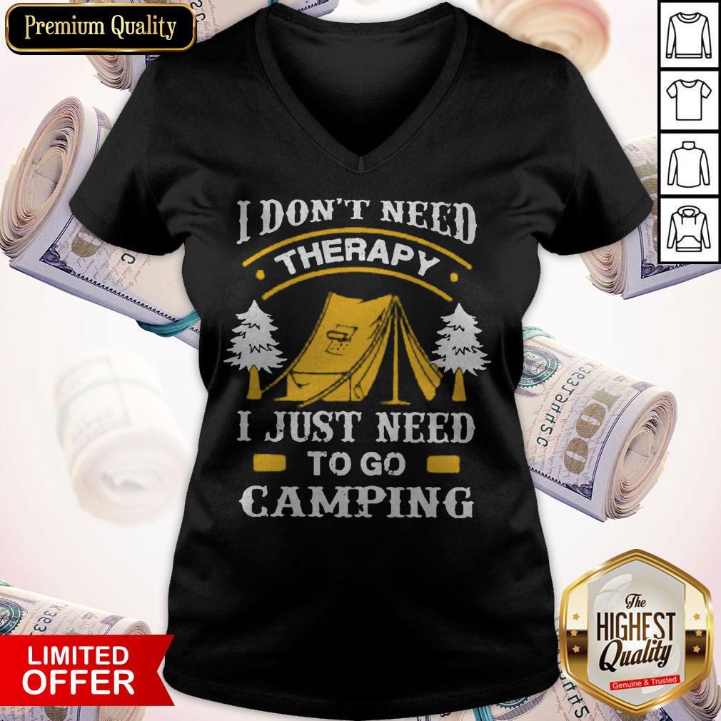 I Don't Need Therapy I Just Need To Go Camping Shirt
