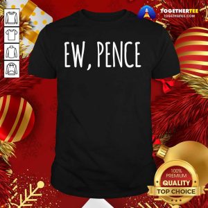 Good Ew Pence Anti Vice President Fly Creepy Vote Shirt