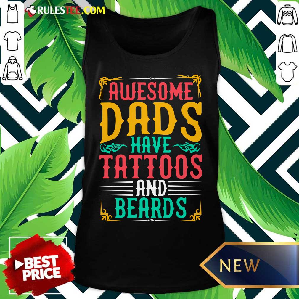 Awesome Dads Have Tattoos And Beards Shirt