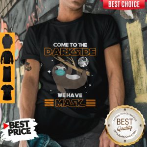 Premium Sloth Come To The Darkside We Have Mask Shirt
