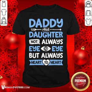 Daddy And Daughter Not Always Eye Shirt