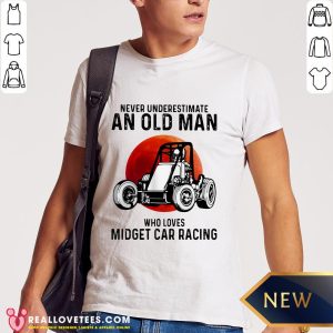 Top Never Underestimate An Old Man Who Loves Midget Car Racing Shirt