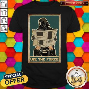 Awesome Darth Vader Use The Force Shirt