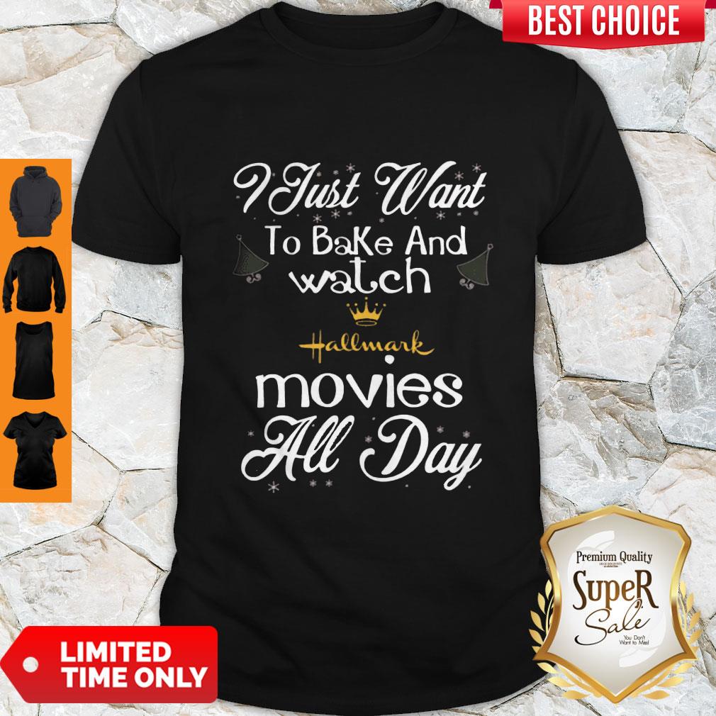 I Just Want To Bake And Watch Hallmark Movies All Day Christmas Shirt