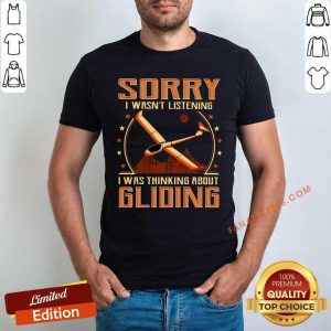 Gliding Sorry I Wasn't Listening Shirt