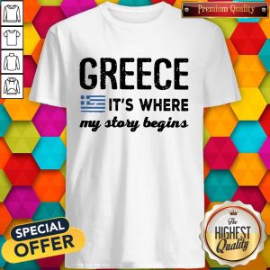 Funny Greece Its Where My Story Begins Shirt