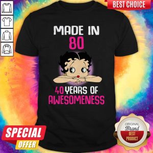 Official Betty Boop Made In 80 40 Years Of Awesomeness Shirt