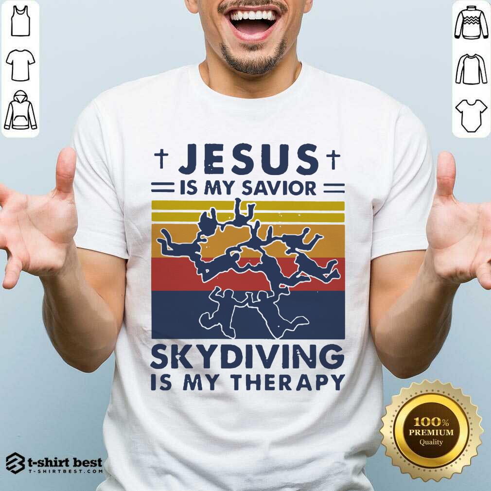 Awesome Jesus Is My Savior Skydiving Is My Therapy Vintage Shirt