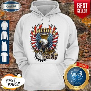 Eagle America Love It Or Leave It American Flag Shirt