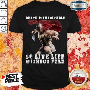Premium Sparta Death Is Inevitable So Live Life Without Fear Shirt