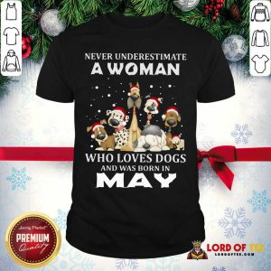 Nice Never Underestimate A Woman Who Loves Dogs And Was Born In May Christmas Shirt