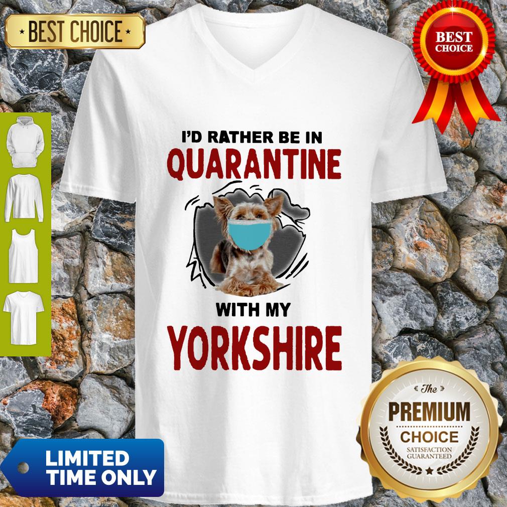 Good I’d Rather Be In Quarantine With My Yorkshire Shirt