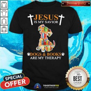 Cute Jesus Is My Savior Dogs And Books Are My Therapy Shirt