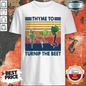 Good Gardening Thyme To Turnip The Beet Vintage Retro Shirt