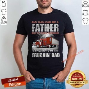 Any Man Can Be A Father Shirt