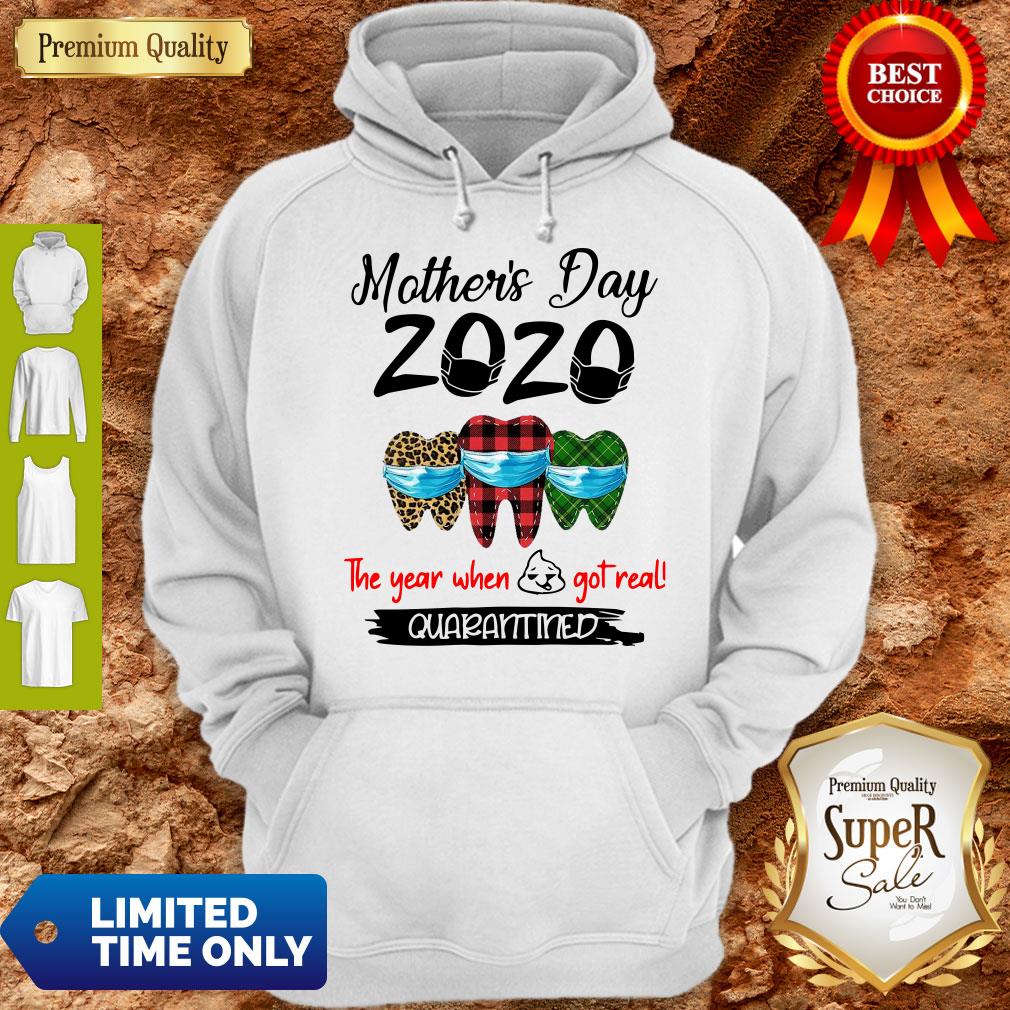 Mother’s Day 2020 Tooth Mask The Year When Shit Got Real Quarantined Shirt
