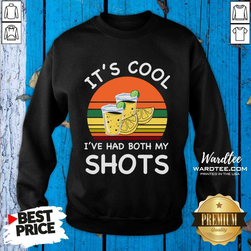 It's Cool I've Had Both My Shots Vintage Shirt
