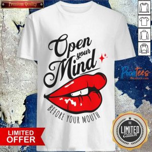 Open Your Mind Before Your Mouth Shirt