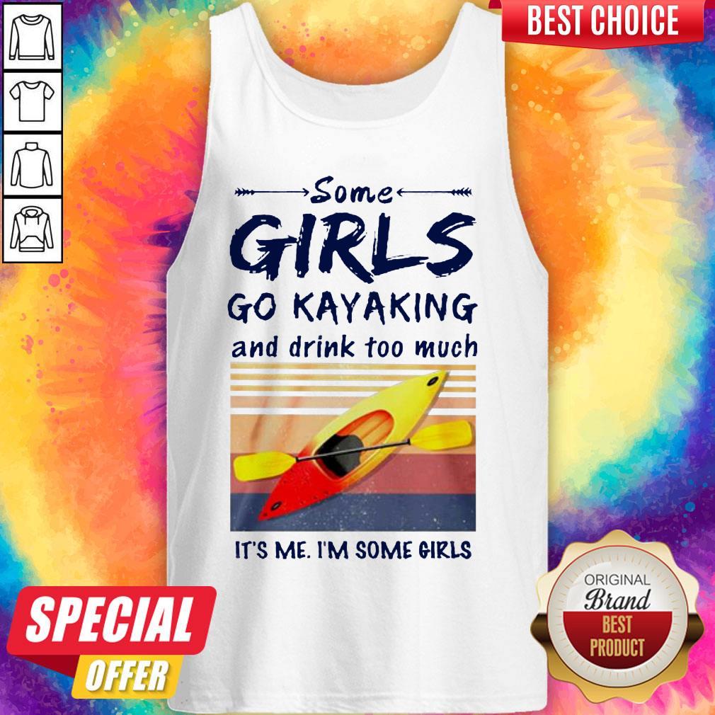 Some Girls Go Kayaking And Drink Too Much Vintage Shirt
