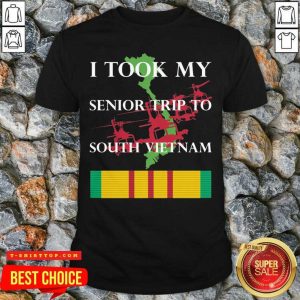 Good I Took My Senior Trip To South Vietnam Shirt