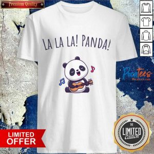 La La La Panda Sing A Song Shirt