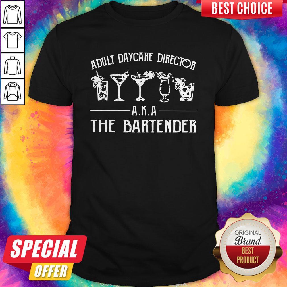 Adult Daycare Director Aka The Bartender Shirt