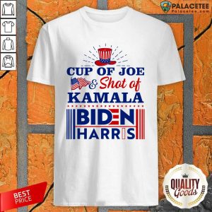 Original American Flag Cup Of Joe And Shot Of Kamala Biden Harris Shirt