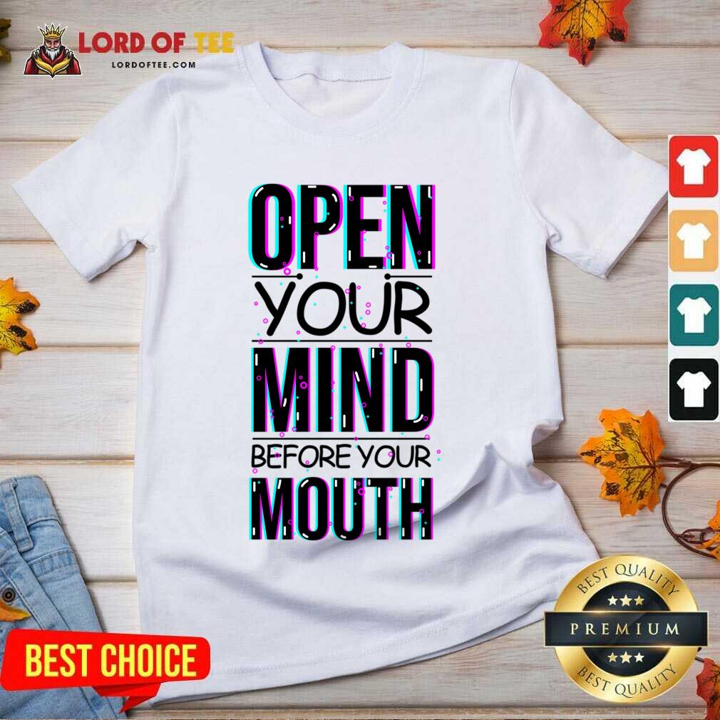 Open Your Mind Before Your Mouth Shirt