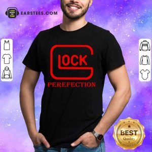Top Glock Perfection Comfortable Shirt