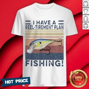 I Have A Reel Tirement Plan Fishing Vintage Shirt