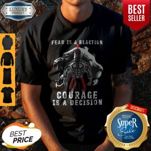 Fear Is A Reaction Courage Is A Decision Vintage Shirt