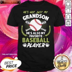 Funny He’s Not Just My Grandson He’s Also My Favorite Baseball Player Shirt